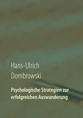 Dombrowski |  Psychologische Strategien zur erfolgreichen Auswanderung | Buch |  Sack Fachmedien