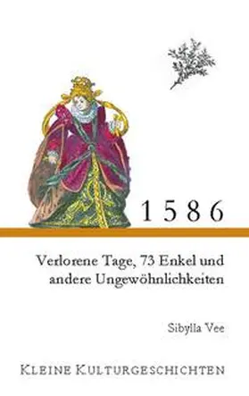 Vee |  1586 - Verlorene Tage, 73 Enkel und andere Ungewöhnlichkeiten | Buch |  Sack Fachmedien