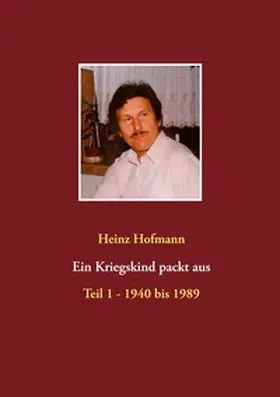 Hofmann |  Ein Kriegskind packt aus | Buch |  Sack Fachmedien