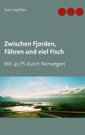Lepthin |  Zwischen Fjorden, Fähren und viel Fisch | Buch |  Sack Fachmedien