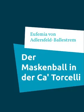 Adlersfeld-Ballestrem |  Der Maskenball in der Ca' Torcelli | eBook | Sack Fachmedien