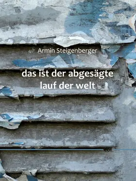 Steigenberger |  das ist der abgesägte lauf der welt | eBook | Sack Fachmedien