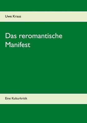 Kraus |  Das reromantische Manifest | eBook | Sack Fachmedien