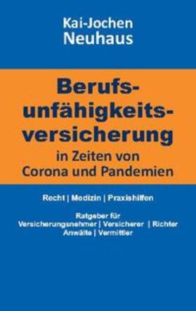 Neuhaus |  Berufsunfähigkeitsversicherung in Zeiten von Corona (Covid-19) und Pandemien | Buch |  Sack Fachmedien