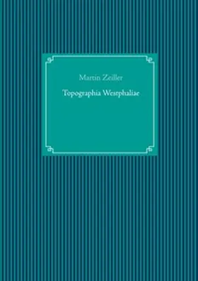 Zeiller / UG |  Topographia Westphaliae | Buch |  Sack Fachmedien