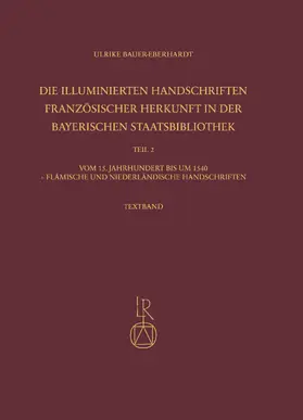 Bauer-Eberhardt |  Die illuminierten Handschriften französischer Herkunft in der Bayerischen Staatsbibliothek | Buch |  Sack Fachmedien