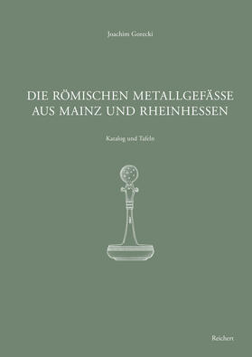 Gorecki |  Die römischen Metallgefäße aus Mainz und Rheinhessen | Buch |  Sack Fachmedien
