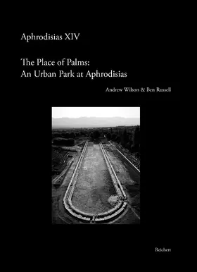 Wilson / Russell |  The ‘Place of Palms’: An Urban Park at Aphrodisias | Buch |  Sack Fachmedien