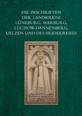 Wehking |  Die Inschriften der Landkreise Lüneburg, Harburg, Lüchow-Dannenberg, Uelzen und des Heidekreises | Buch |  Sack Fachmedien