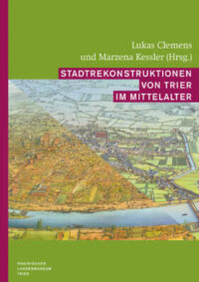 Clemens / Kessler |  Stadtrekonstruktionen von Trier im Mittelalter | Buch |  Sack Fachmedien