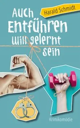 Schmidt |  Auch Entführen will gelernt sein | eBook | Sack Fachmedien