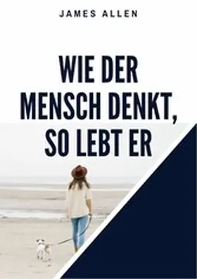 Allen |  Wie der Mensch denkt, so lebt er | eBook | Sack Fachmedien