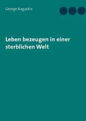 Augustin |  Leben bezeugen in einer sterblichen Welt | Buch |  Sack Fachmedien