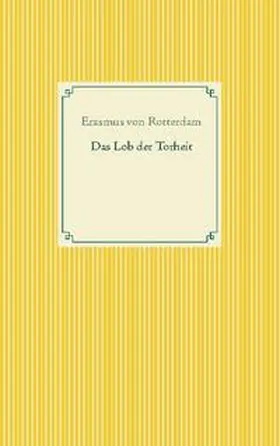 von Rotterdam |  Das Lob der Torheit | Buch |  Sack Fachmedien