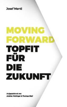 Mantl |  Moving Forward - Topfit für die Zukunft | Buch |  Sack Fachmedien