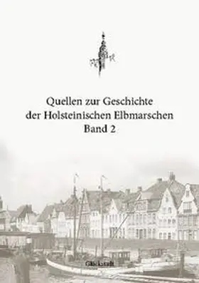 Boldt / Loebert / Ruhser |  Quellen zur Geschichte der Holsteinischen Elbmarschen: Band 2 | Buch |  Sack Fachmedien