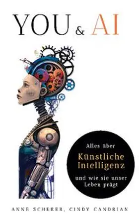 Scherer / AG / Candrian |  You & AI: Alles über Künstliche Intelligenz und wie sie unser Leben prägt | Buch |  Sack Fachmedien