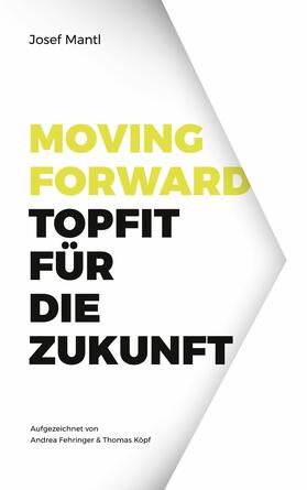 Mantl |  Moving Forward - Topfit für die Zukunft | eBook | Sack Fachmedien