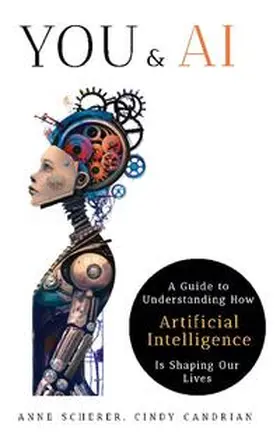 Scherer / Candrian / AG |  You & AI: A Guide to Understanding How Artificial Intelligence Is Shaping Our Lives | Buch |  Sack Fachmedien