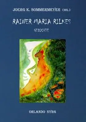 Rilke / Sommermeyer / Syrg |  Rainer Maria Rilkes Gedichte | Buch |  Sack Fachmedien