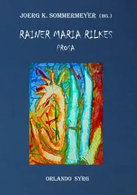 Rilke / Sommermeyer / Syrg |  Rainer Maria Rilkes Prosa | Buch |  Sack Fachmedien