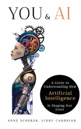 Scherer / Candrian / Ag |  You & AI: A Guide to Understanding How Artificial Intelligence Is Shaping Our Lives | eBook | Sack Fachmedien