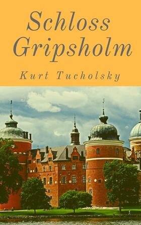 Tucholsky |  Schloß Gripsholm | eBook | Sack Fachmedien