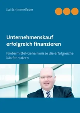 Schimmelfeder |  Unternehmenskauf erfolgreich finanzieren | Buch |  Sack Fachmedien