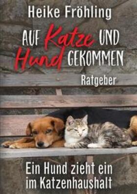 Fröhling |  Auf Katze und Hund gekommen | Buch |  Sack Fachmedien