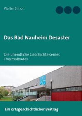 Simon |  Das Bad Nauheim Desaster | Buch |  Sack Fachmedien