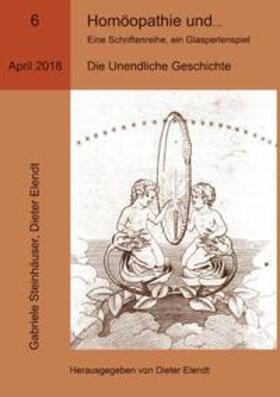 Steinhäuser / Elendt |  Homöopathie und ... Eine Schriftenreihe, ein Glasperlenspiel, Ausgabe Nr.6 | Buch |  Sack Fachmedien