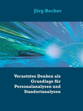 Becker |  Vernetztes Denken als Grundlage für Personalanalysen und Standortanalysen | eBook | Sack Fachmedien