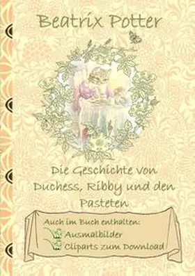 Potter |  Die Geschichte von Duchess, Ribby und den Pasteten (inklusive Ausmalbilder und Cliparts zum Download) | Buch |  Sack Fachmedien