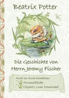 Potter |  Die Geschichte von Herrn Jeremy Fischer (inklusive Ausmalbilder und Cliparts zum Download) | Buch |  Sack Fachmedien