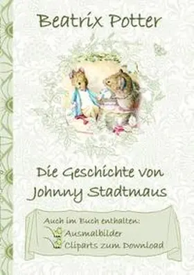 Potter |  Die Geschichte von Johnny Stadtmaus (inklusive Ausmalbilder und Cliparts zum Download) | Buch |  Sack Fachmedien