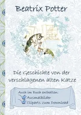 Potter |  Die Geschichte von der verschlagenen alten Katze (inklusive Ausmalbilder und Cliparts zum Download) | Buch |  Sack Fachmedien