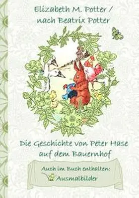 Potter |  Die Geschichte von Peter Hase auf dem Bauernhof (inklusive Ausmalbilder, deutsche Erstveröffentlichung! ) | Buch |  Sack Fachmedien