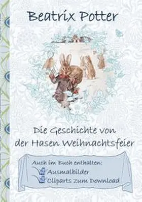 Potter |  Die Geschichte von der Hasen Weihnachtsfeier (inklusive Ausmalbilder und Cliparts zum Download) | Buch |  Sack Fachmedien