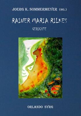 Rilke / Sommermeyer / Syrg |  Rainer Maria Rilkes Gedichte | eBook | Sack Fachmedien