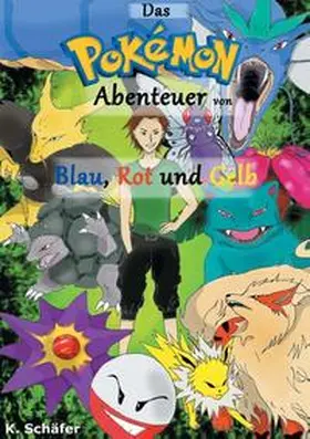 Schäfer |  Das Pokémon-Abenteuer von Blau, Rot und Gelb | Buch |  Sack Fachmedien