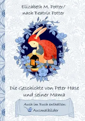 Potter |  Die Geschichte von Peter Hase und seiner Mama (inklusive Ausmalbilder; deutsche Erstveröffentlichung!) | eBook | Sack Fachmedien