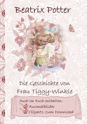 Potter |  Die Geschichte von Frau Tiggy-Winkle (inklusive Ausmalbilder und Cliparts zum Download) | eBook | Sack Fachmedien