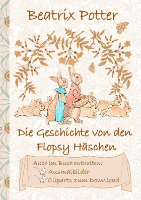 Potter |  Die Geschichte von den Flopsy Häschen (inklusive Ausmalbilder und Cliparts zum Download) | eBook | Sack Fachmedien