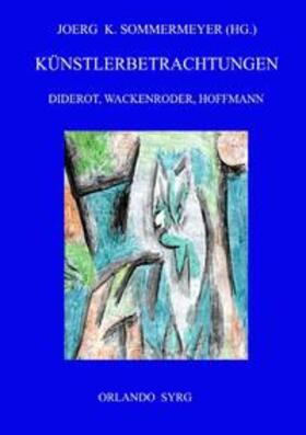 Diderot / Wackenroder / Sommermeyer |  Künstlerbetrachtungen: Diderot, Wackenroder, Hoffmann | Buch |  Sack Fachmedien