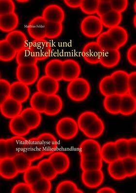 Felder | Spagyrik und Dunkelfeldmikroskopie | E-Book | sack.de