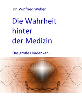 Weber |  Die Wahrheit hinter der Medizin | eBook | Sack Fachmedien