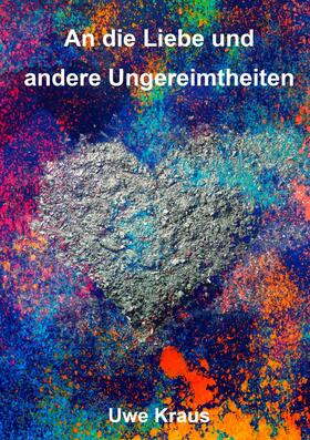 Kraus |  An die Liebe und andere Ungereimtheiten | eBook | Sack Fachmedien