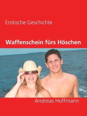 Hoffmann |  Waffenschein fürs Höschen | eBook | Sack Fachmedien