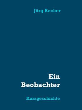 Becker |  Ein Beobachter | eBook | Sack Fachmedien