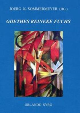 Goethe / Sommermeyer / Syrg |  Johann Wolfgang von Goethes Reineke Fuchs | Buch |  Sack Fachmedien